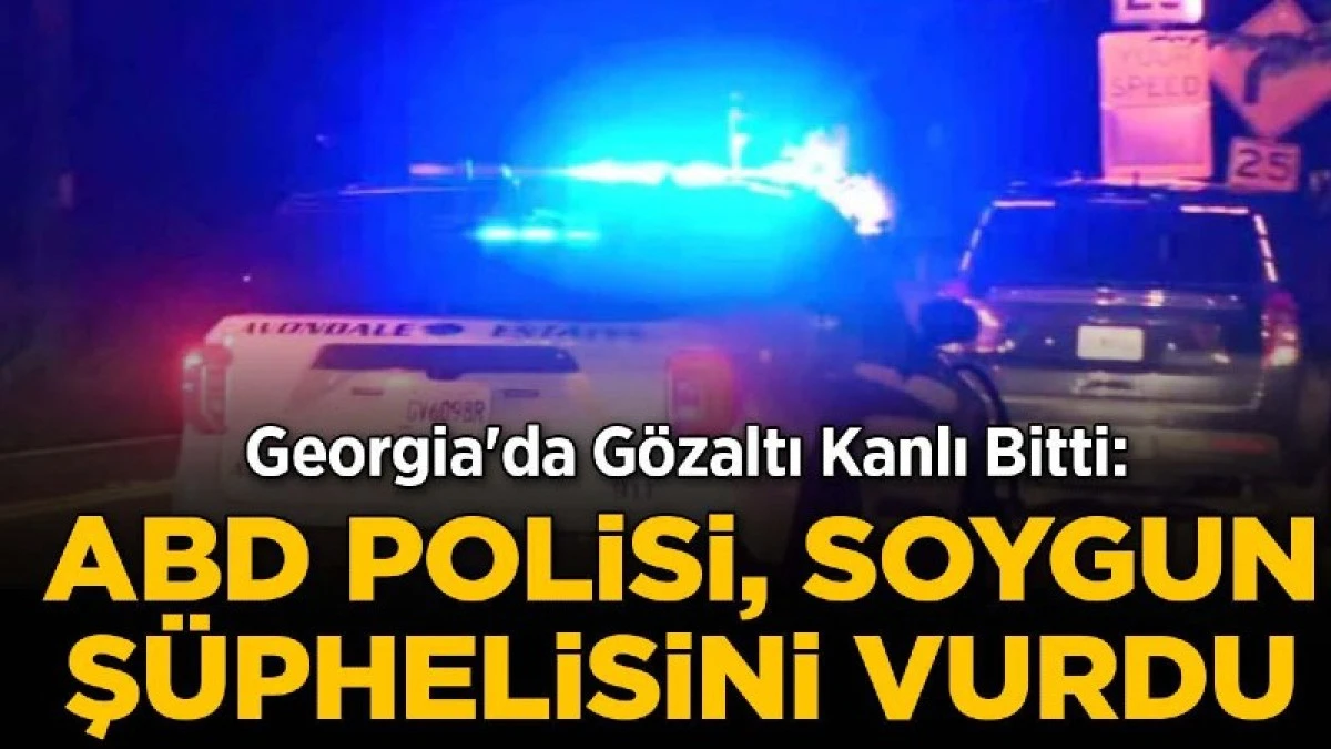 Georgia'da G&ouml;zaltı Sırasında Polis 19 Yaşındaki &Ccedil;ocuğu vurdu