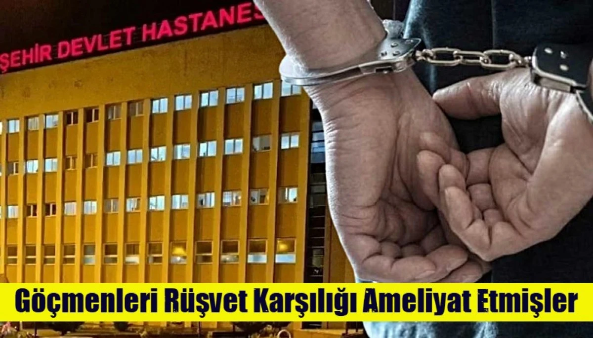 G&ouml;&ccedil;menleri R&uuml;şvet Karşılığı Ameliyat Etmişler