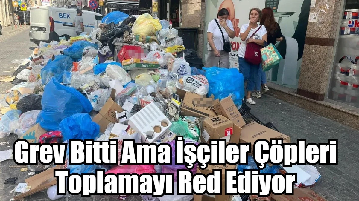Grev Bitti Ama İşçiler Çöpleri Toplamayı Red Ediyor