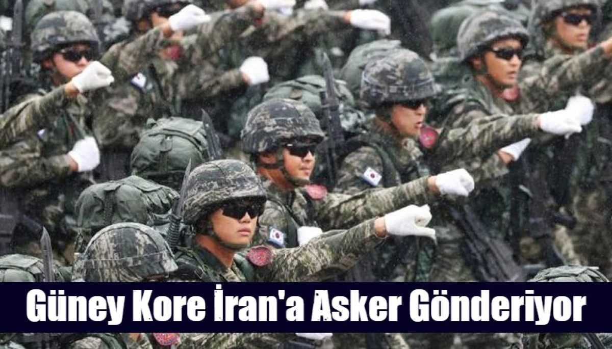 G&uuml;ney Kore İran'a Asker G&ouml;nderiyor