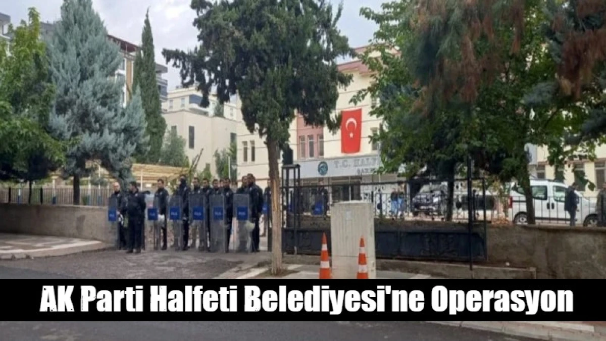 Halfeti Belediyesi'ne operasyon: 49 g&ouml;zaltı