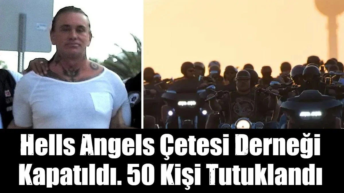 Hells Angels &Ccedil;etesi Derneği Kapatıldı. 50 Kişi Tutuklandı