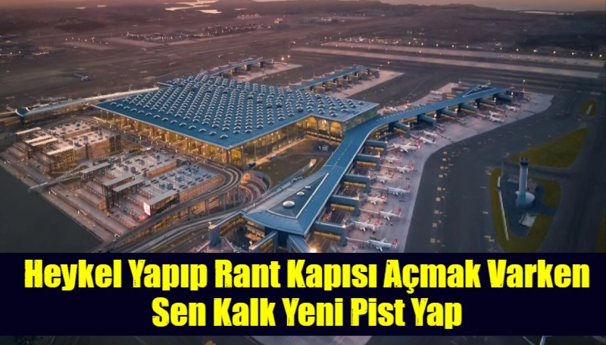 Heykel Yapıp Rant Kapısı A&ccedil;mak Varken Sen Kalk Yeni Pist Yap