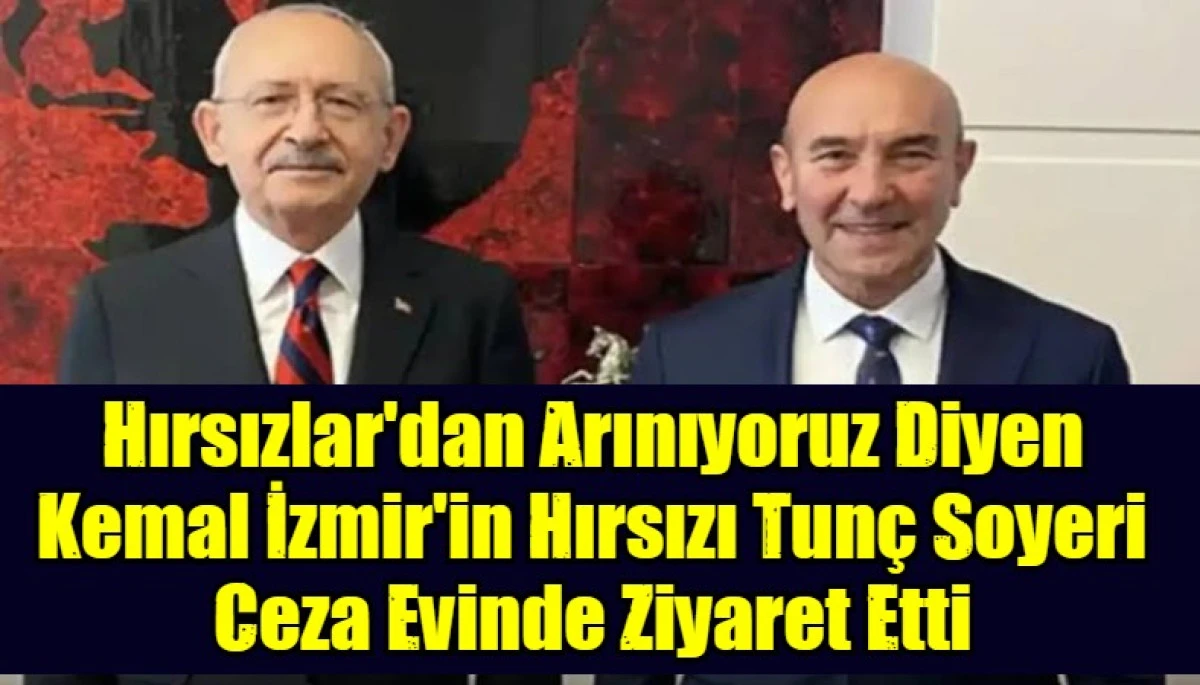 Hırsızlar'dan Arınıyoruz Diyen Kemal İzmir'in Hırsızı Tun&ccedil; Soyeri Ceza Evinde Ziyaret Etti