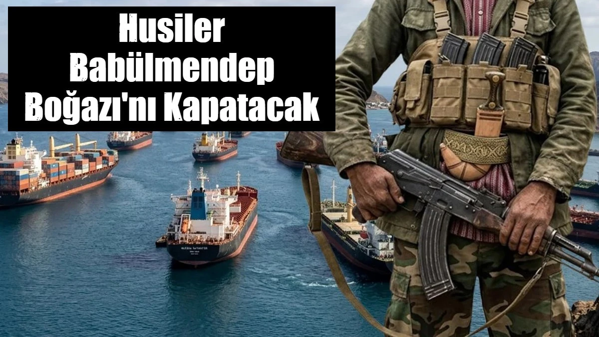 Husiler Bab&uuml;lmendep Boğazı'nı Kapatacak