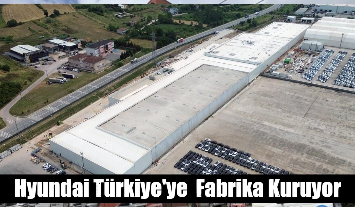 Hyundai'den T&uuml;rkiye'ye 715 milyon Euro değerinde fabrika kuruyor