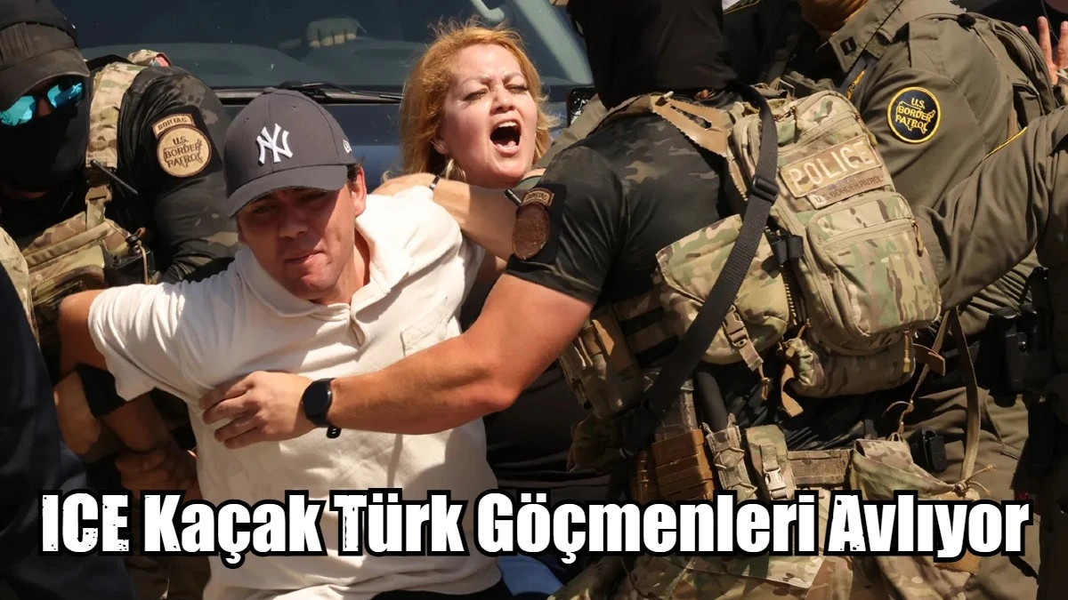 ICE Kaçak Türk Göçmenleri Avlıyor