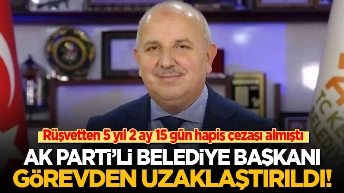 İ&ccedil;işleri Bakanlığı, AK Parti'li belediye başkanını g&ouml;revden uzaklaştırdı