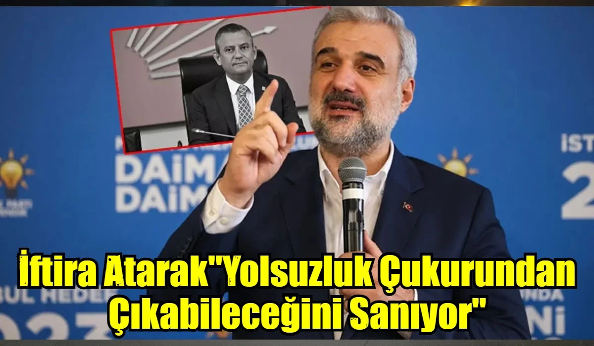 İftira Atarak"Yolsuzluk &Ccedil;ukurundan &Ccedil;ıkabileceğini Sanıyor"
