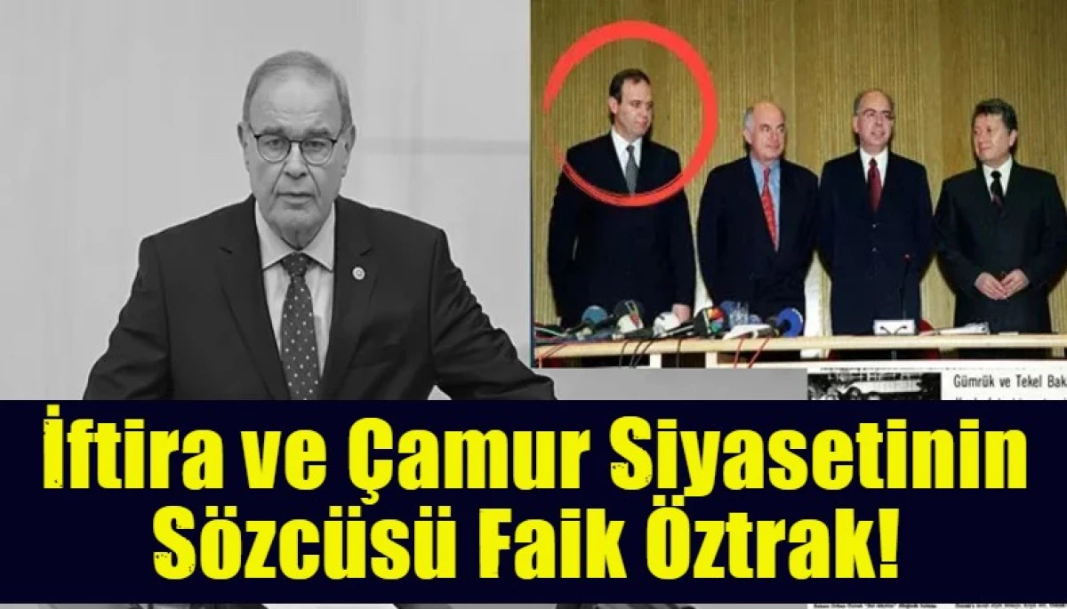 İftira ve &Ccedil;amur Siyasetinin S&ouml;zc&uuml;s&uuml; Faik &Ouml;ztrak! 