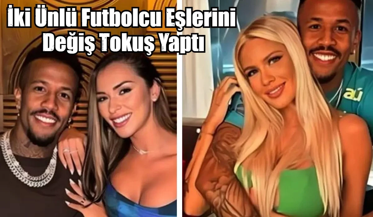 İki &Uuml;nl&uuml; Futbolcu Eşlerini  Değiş Tokuş Yaptı