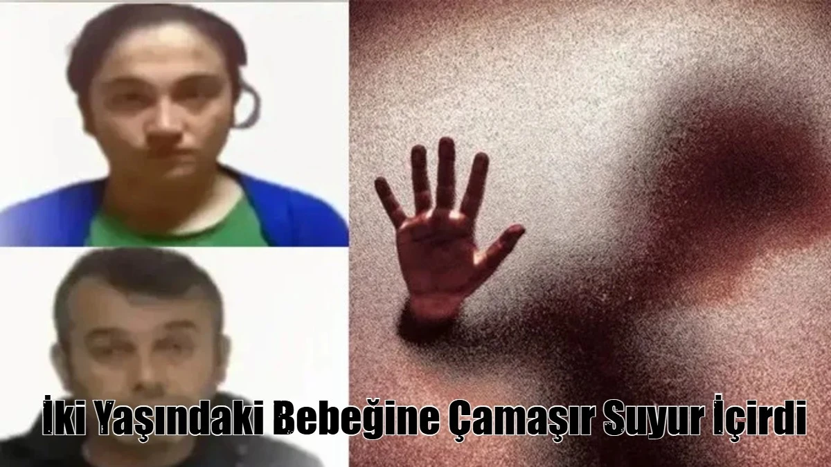 İki Yaşındaki Bebeğine Çamaşır Suyur İçirdi