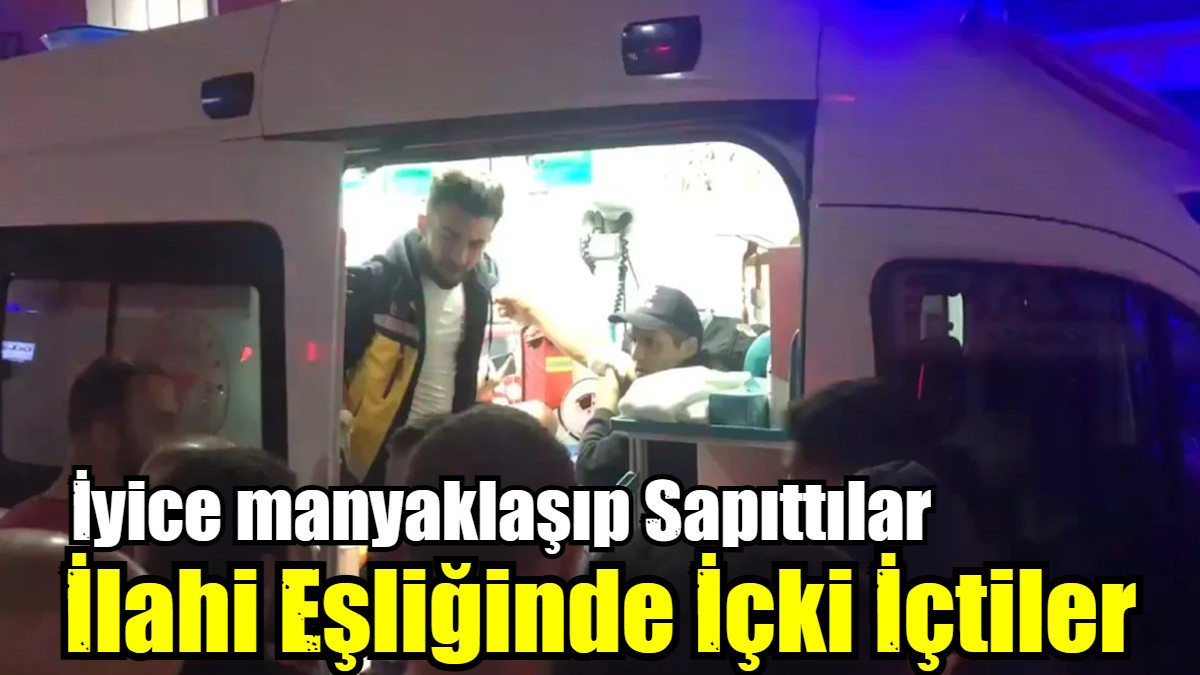 İlahi Eşliğinde Alkol Kavga Çıkarttı