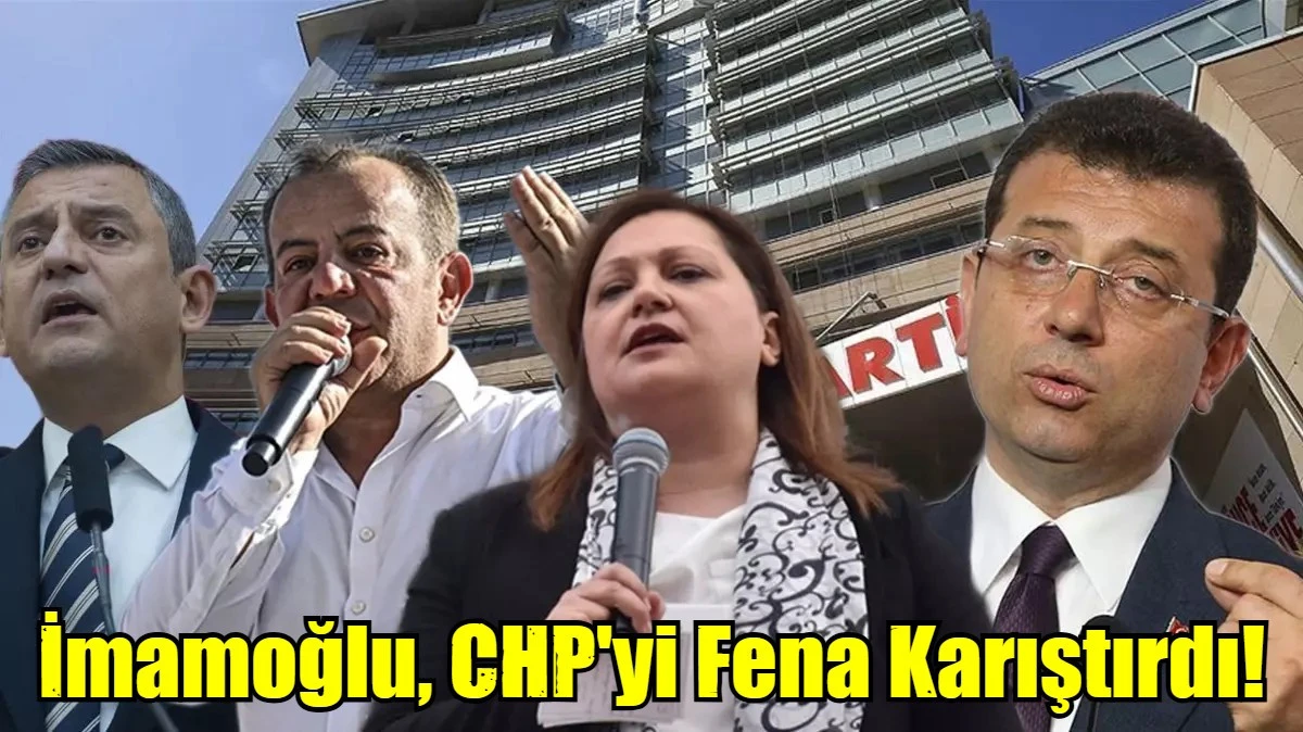İmamoğlu, CHP'yi Fena Karıştırdı!