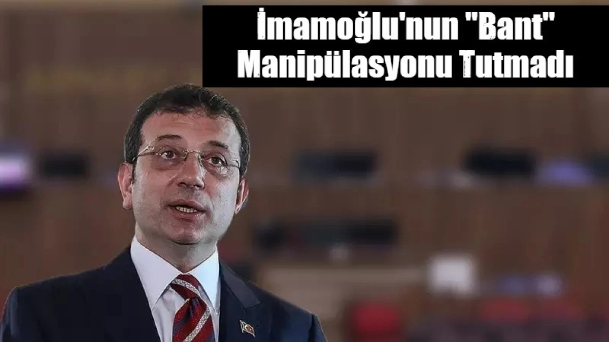İmamoğlu'nun "Bant" Manip&uuml;lasyonu Tutmadı