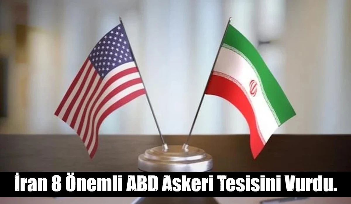 İran 8 &Ouml;nemli ABD Askeri Tesisini Vurdu.