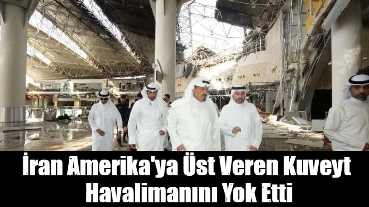 İran Amerika'ya &Uuml;st Veren Kuveyt  Havalimanını Yok Etti