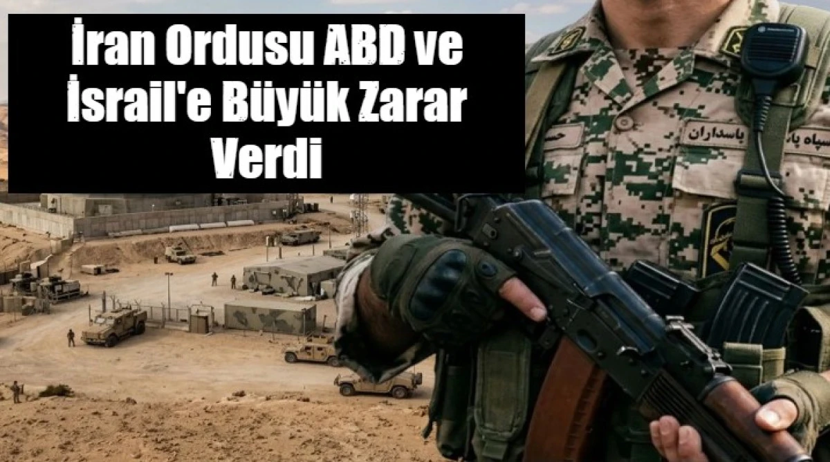 İran Ordusu ABD ve İsrail'e B&uuml;y&uuml;k Zarar Verdi