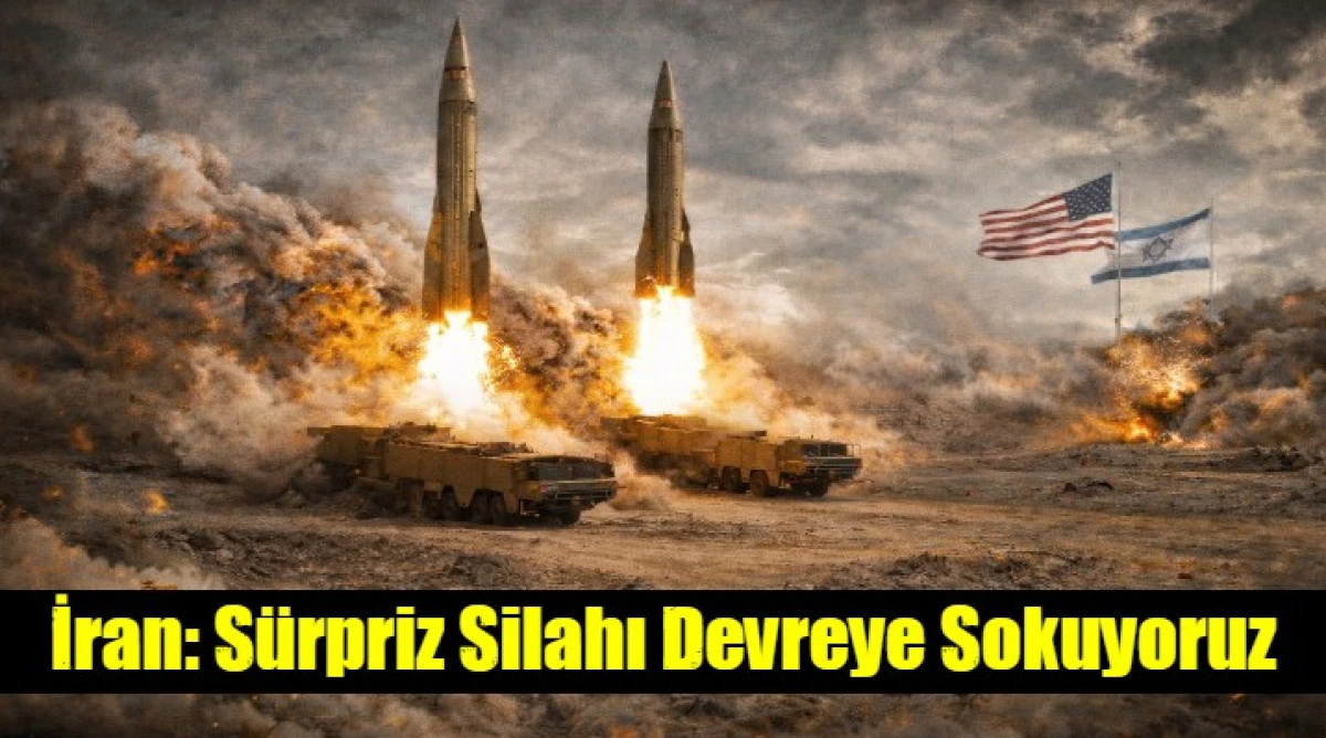 İran: S&uuml;rpriz Silahı Devreye Sokuyoruz