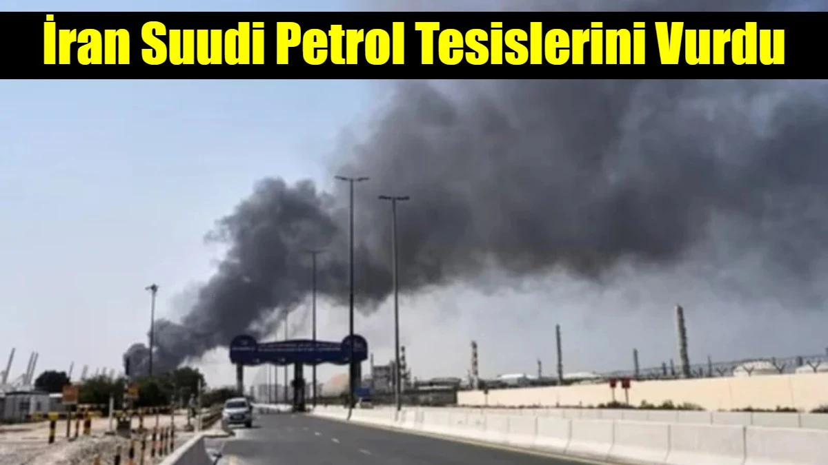 İran Suudi Petrol Tesislerini Vurdu