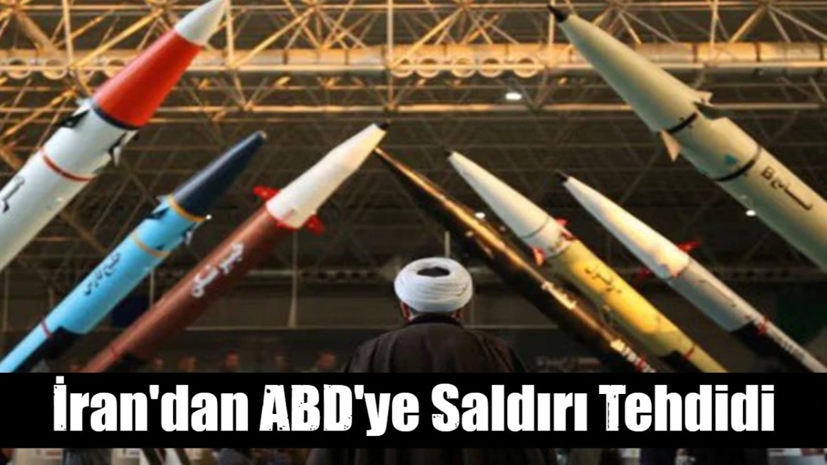 İran'dan ABD'ye Saldırı Tehdidi