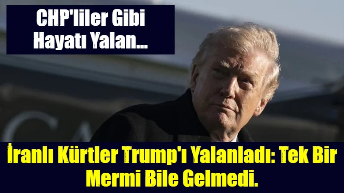 İranlı K&uuml;rtler Trump'ı Yalanladı: Tek Bir Mermi Bile Gelmedi.