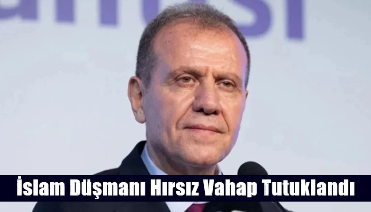 İslam D&uuml;şmanı Hırsız Vahap Tutuklandı