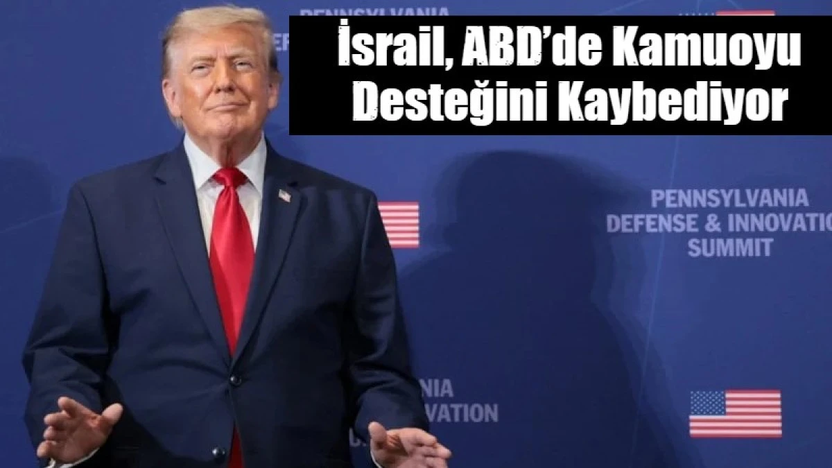  İsrail, ABD&rsquo;de Kamuoyu Desteğini Kaybediyor