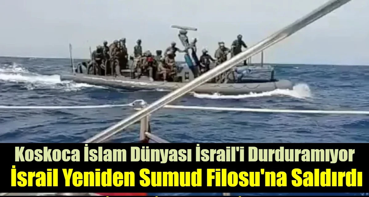 İsrail Yeniden Sumud Filosu'na Saldırdı