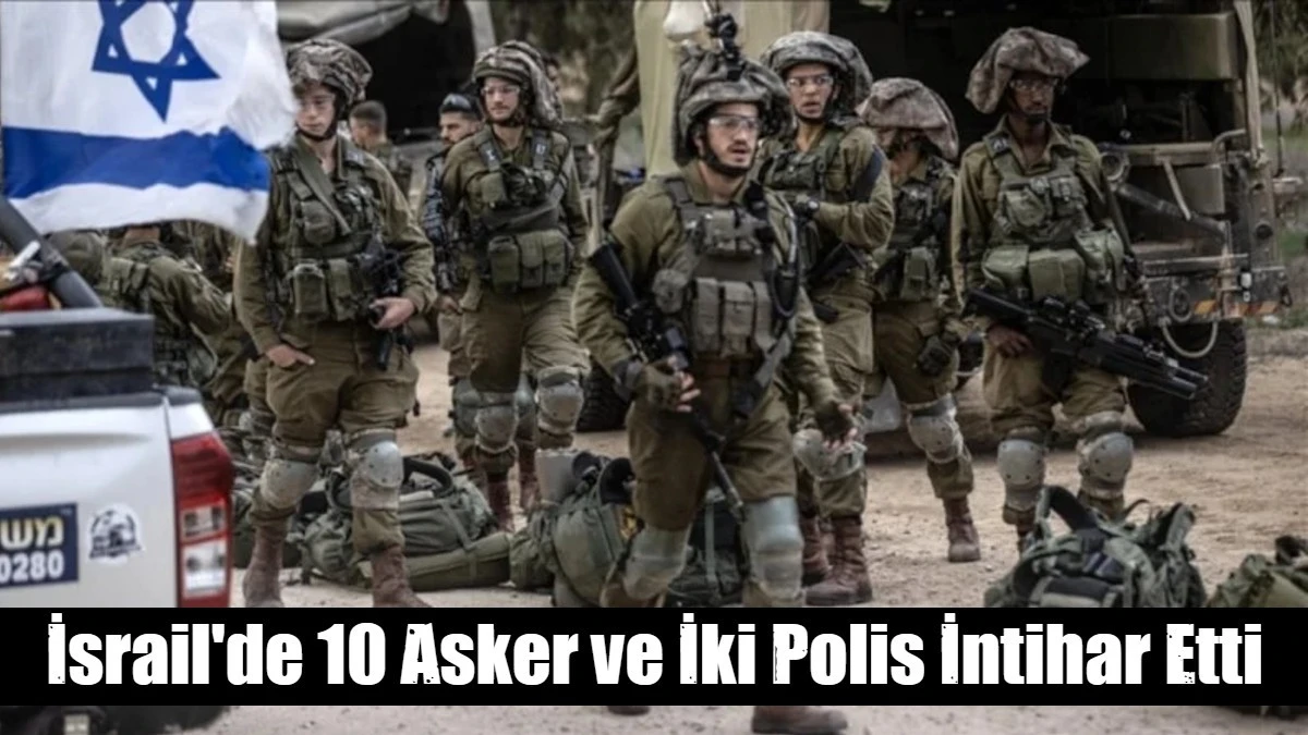 İsrail'de 10 Asker ve İki Polis İntihar Etti