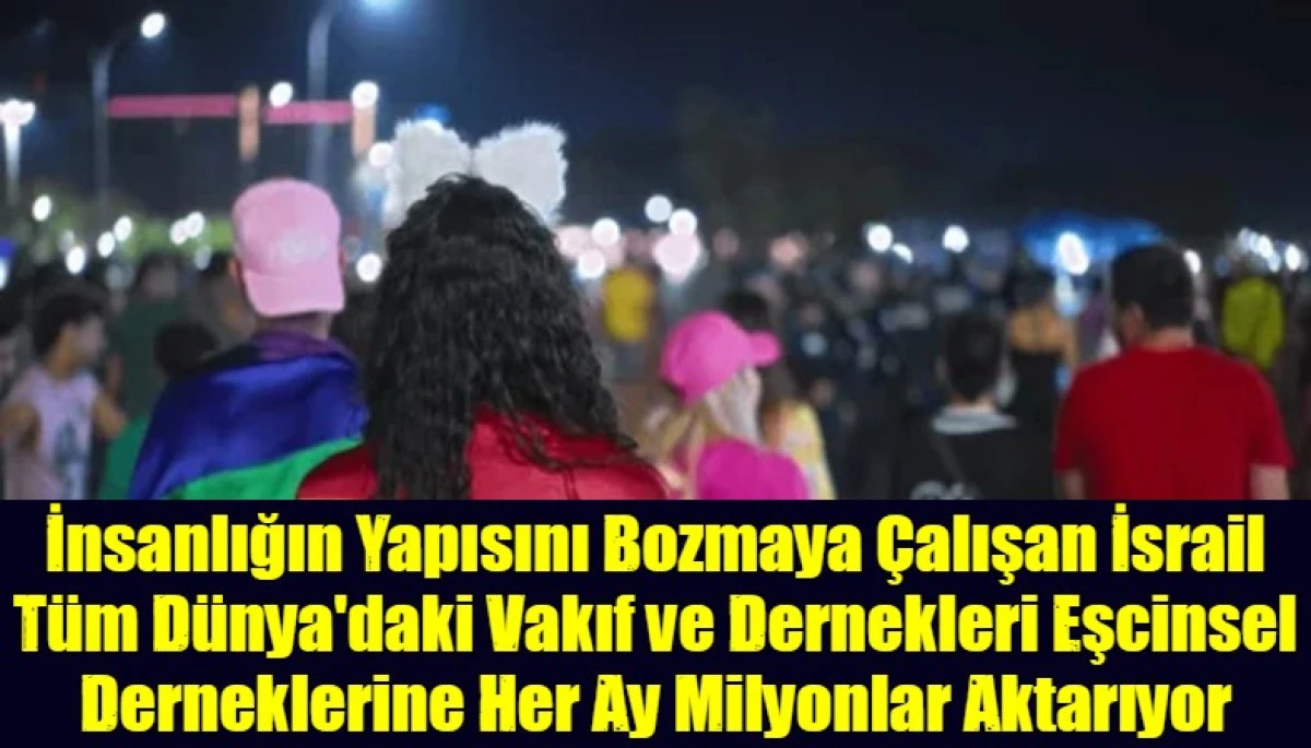 İsrailli Vakıf ve Dernekler Eşcinsellere Her Ay Milyonlar Akıtıyor