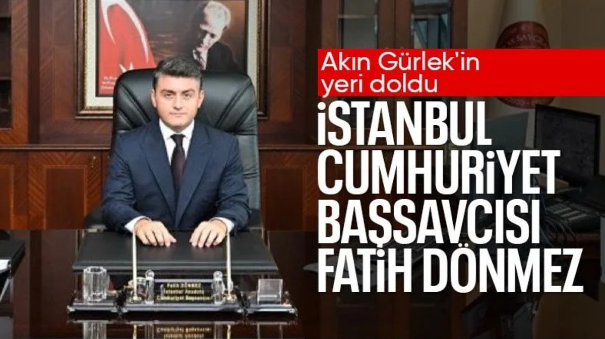 İstanbul Cumhuriyet Başsavcısı Fatih D&ouml;nmez oldu