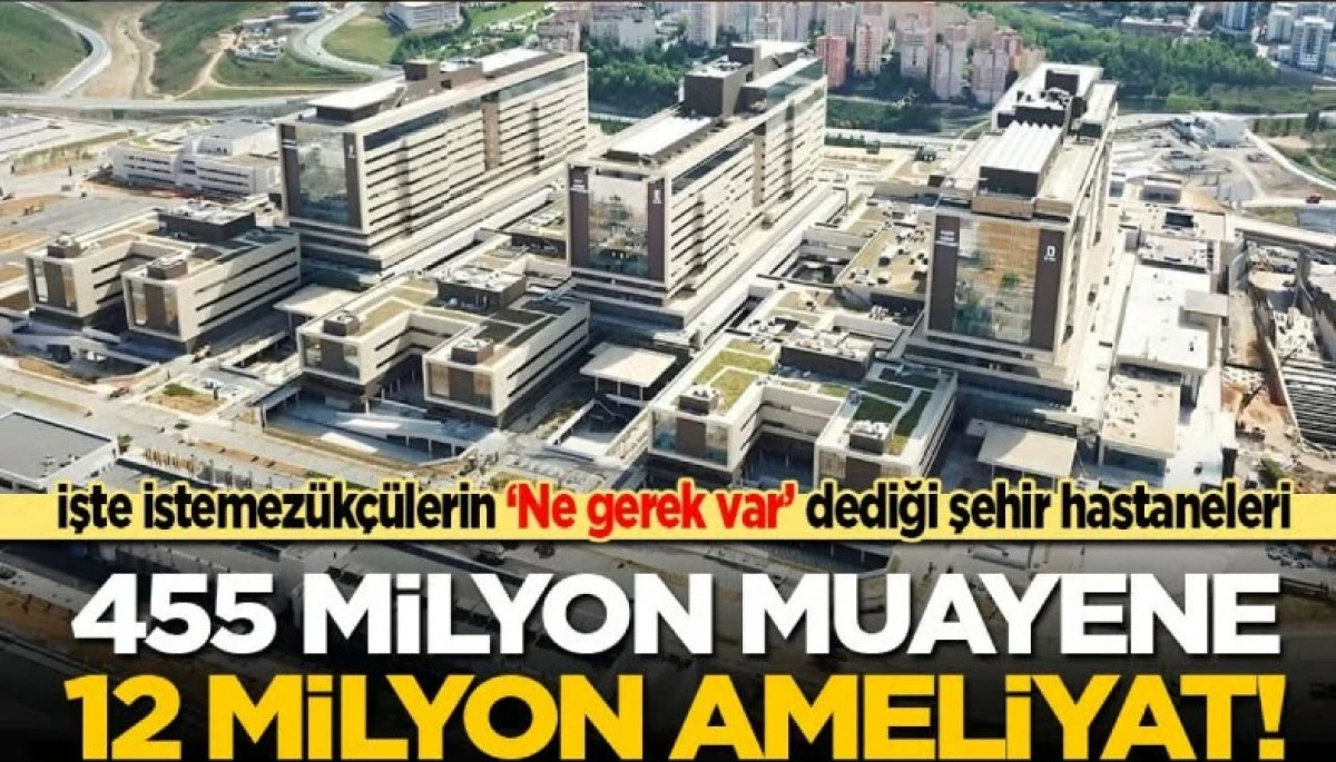 İşte istemez&uuml;k&ccedil;&uuml;lerin &lsquo;Ne gerek var&rsquo; dediği şehir hastaneleri