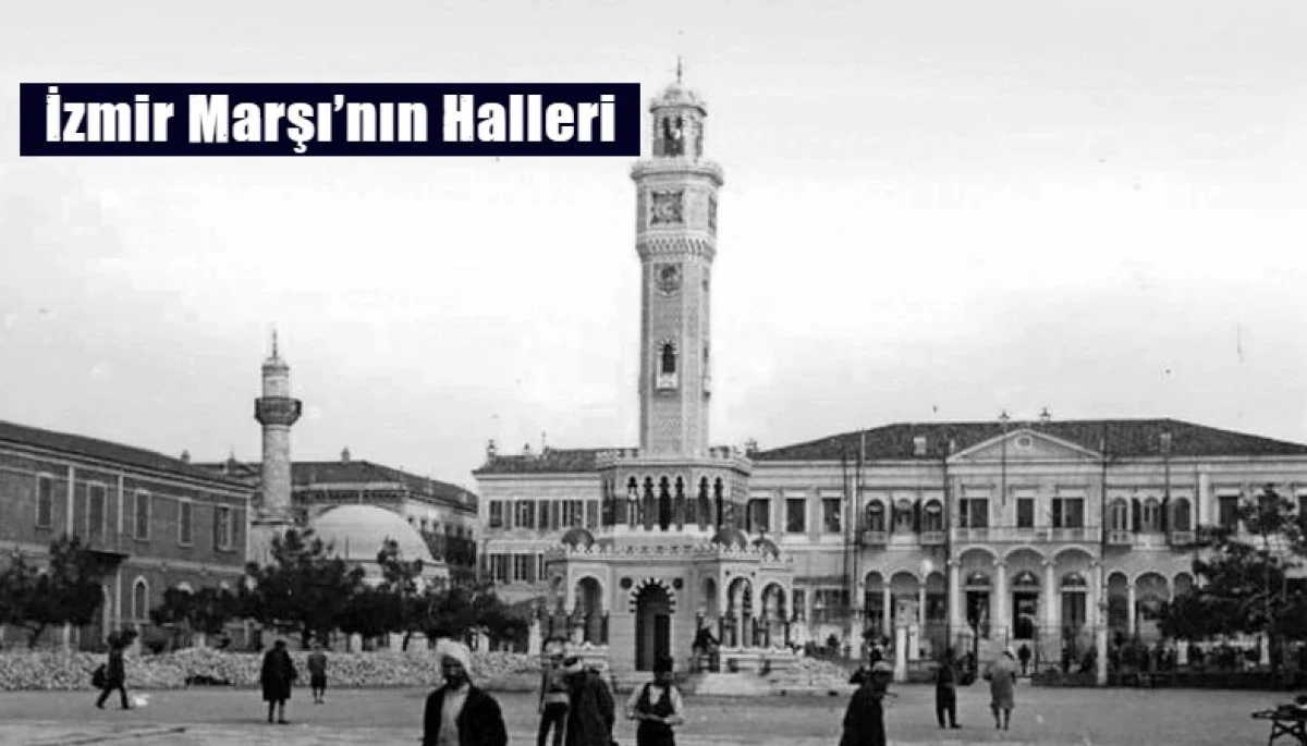  İzmir Marşı&rsquo;nın Halleri