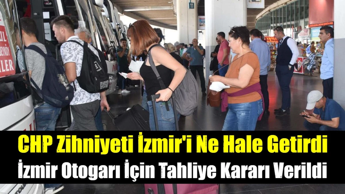 İzmir Otogarı İ&ccedil;in Tahliye Kararı Verildi