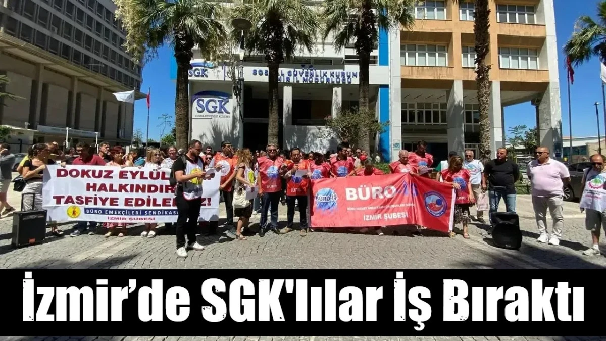 İzmir&rsquo;de SGK'lılar İş Bıraktı