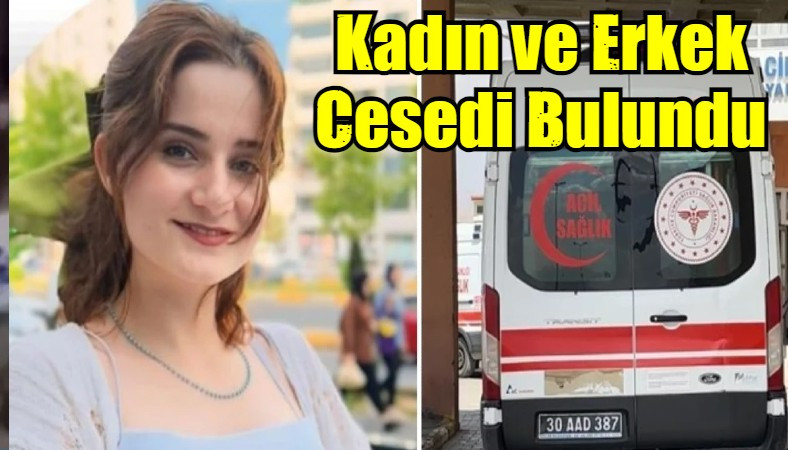 Kadın ve Erkek Cesedi Bulundu