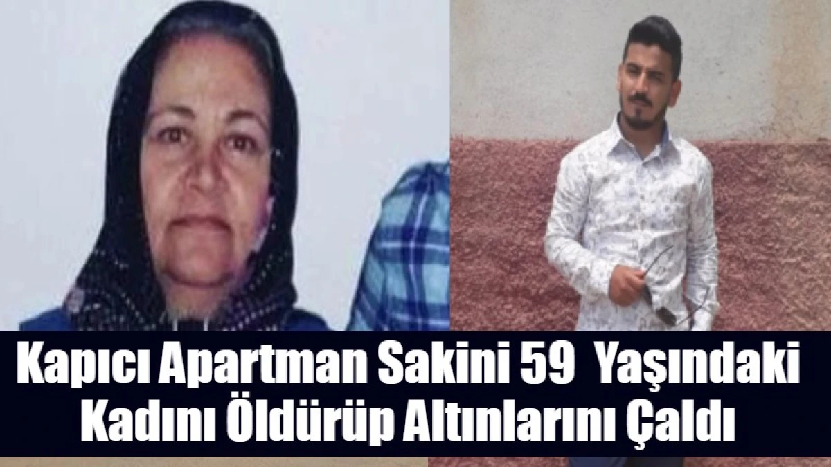 Kapıcı Apartman Sakini Yaşlı Kadını &Ouml;ld&uuml;r&uuml;p Altınlarını &Ccedil;aldı