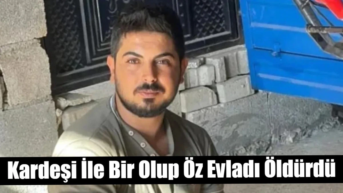 Kardeşi İle Bir Olup Öz Evladı Öldürdü