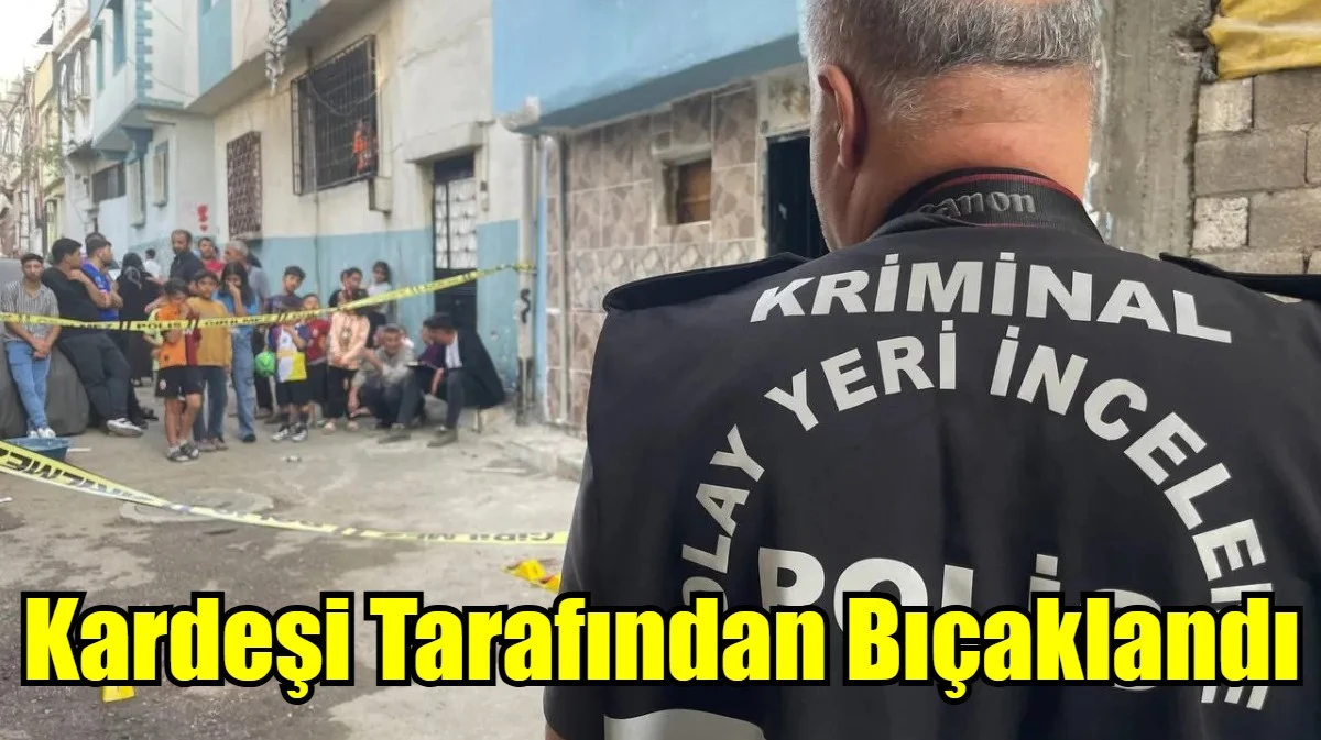  Kardeşi Tarafından Bıçaklandı