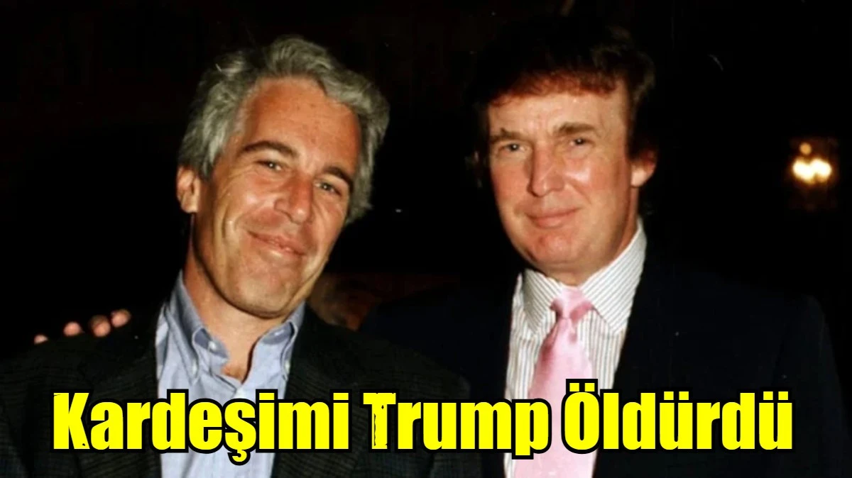 Kardeşimi Trump &Ouml;ld&uuml;rd&uuml;