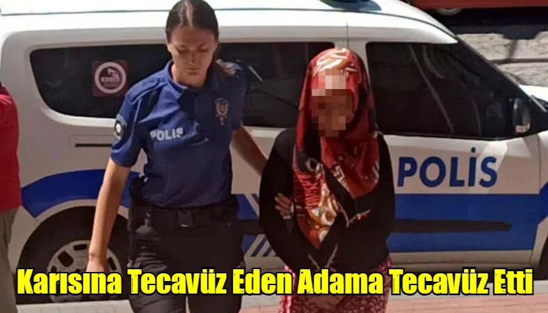 Karısına Tecavüz Eden Adama Tecavüz Etti