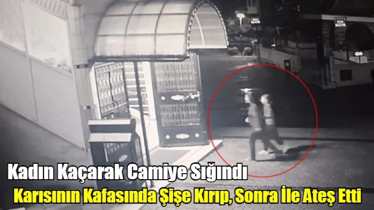 Karısının Kafasında Şişe Kırıp, Sonra İle Ateş Etti