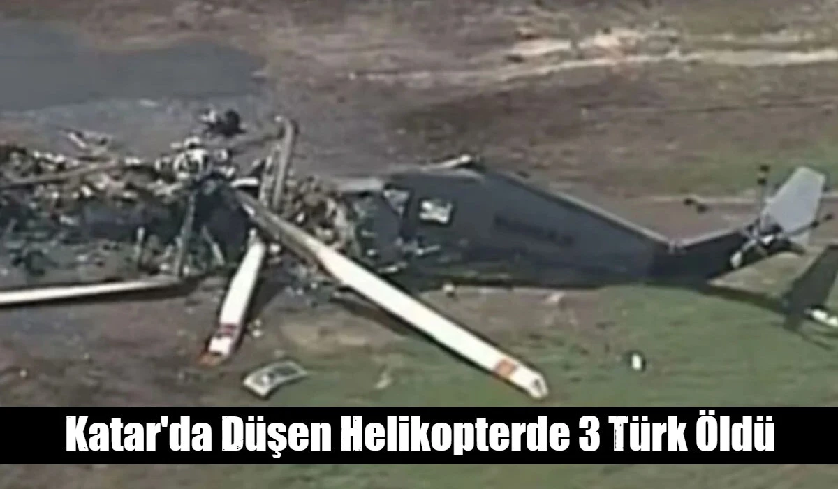 Katar'da D&uuml;şen Helikopterde 3 T&uuml;rk &Ouml;ld&uuml;