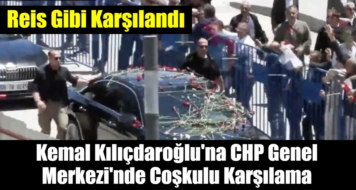 Kemal Kılı&ccedil;daroğlu'na CHP Genel Merkezi'nde Coşkulu Karşılama