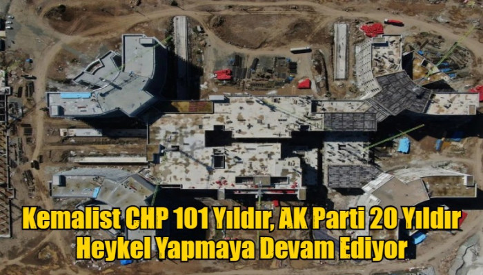 Kemalist CHP 101 Yıldır, AK Parti 20 Yıldır Heykel Yapmaya Devam Ediyor