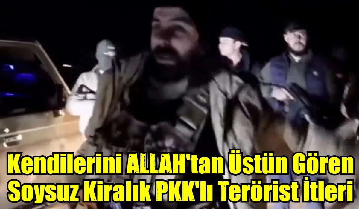 Kendilerini ALLAH'tan &Uuml;st&uuml;n G&ouml;ren Soysuz Kiralık PKK'lı Ter&ouml;rist İtleri