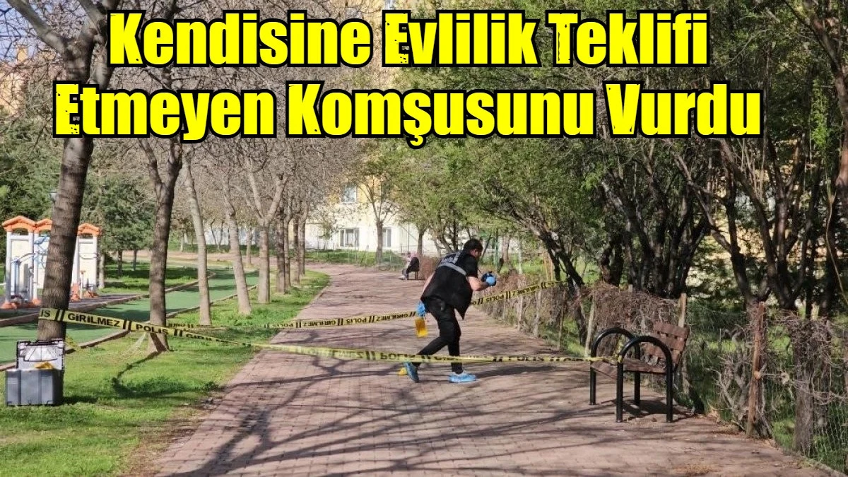 Kendisine Evlilik Teklifi Etmeyen Komşusunu Vurdu