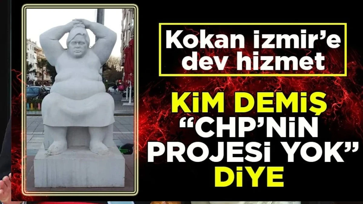 Kim demiş “CHP’nin projesi yok” diye: Rabtı büyük heykelere sarıldılar
