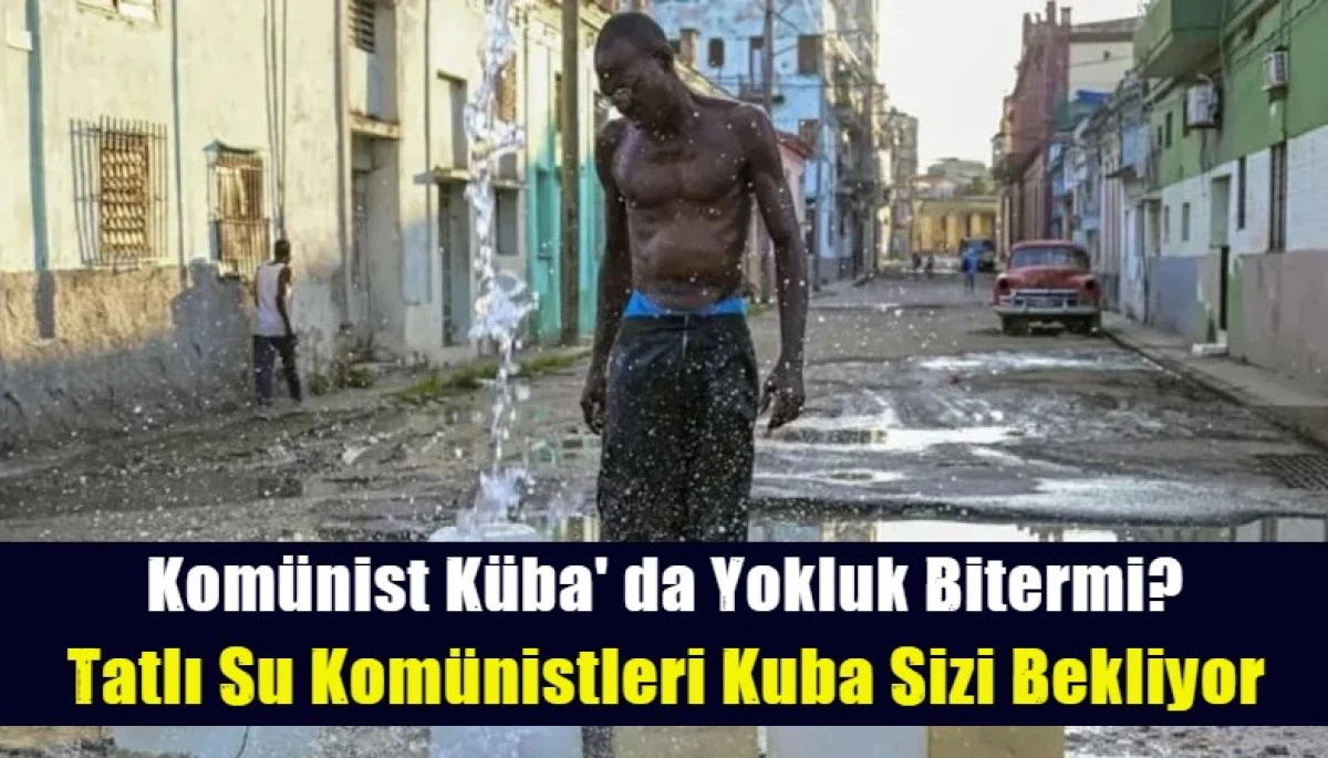 Kom&uuml;nist K&uuml;ba'da milyonlarca kişi susuz kaldı: Halk kuyu kazıyor